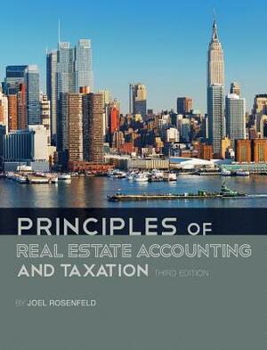 Principles of Real Estate Accounting and Taxation by Joel Rosenfeld