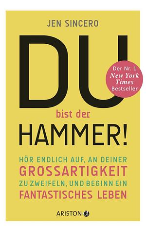 Du bist der Hammer! by Jen Sincero