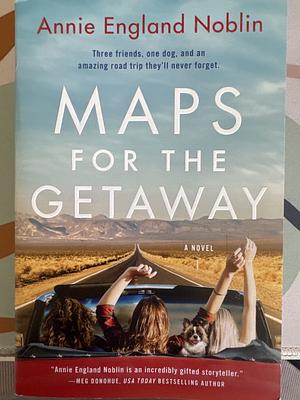 Maps For The Getaway: A Novel by Annie England Noblin, Annie England Noblin