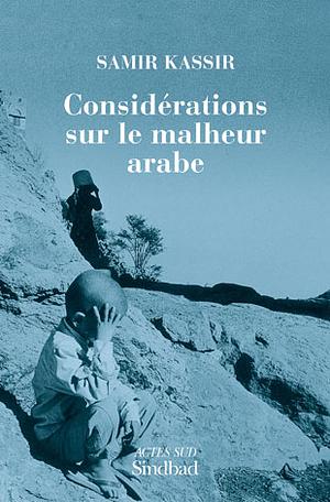 Considérations sur le malheur arabe by Samir Kassir