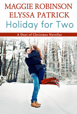 Holiday for Two by Maggie Robinson, Elyssa Patrick
