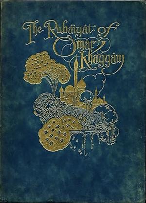 The Rubáiyát of Omar Khayyám by Omar Khayyám, Edward FitzGerald