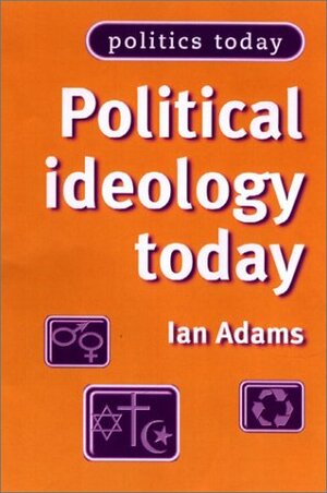 Political Ideology Today by Ian Adams