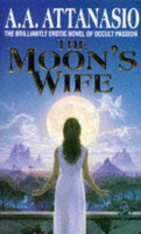 The Moon's Wife by A.A. Attanasio