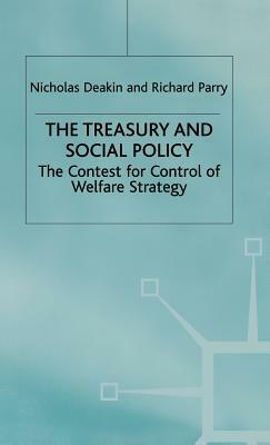 The Treasury and Social Policy: The Contest for Control of Welfare Strategy by Nicholas Deakin, R. Parry