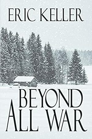 Beyond All War by Eric Keller