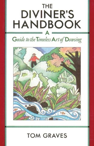 The Diviner's Handbook: A Guide to the Timeless Art of Dowsing by Tom Graves