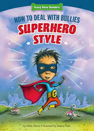 How to Deal with Bullies Superhero-Style: Response to Bullying by Wiley Blevins, Debbie Palen