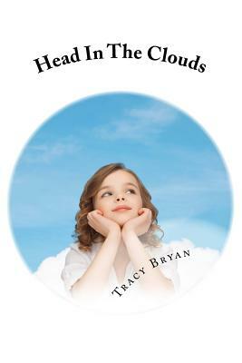 Head In The Clouds: diagnosing ADHD-the chapter book by Tracy Bryan