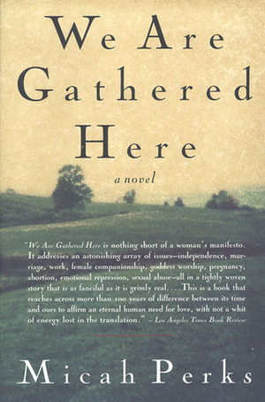 We Are Gathered Here: A Novel by Micah Perks