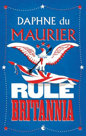 Rule Britannia by Daphne du Maurier