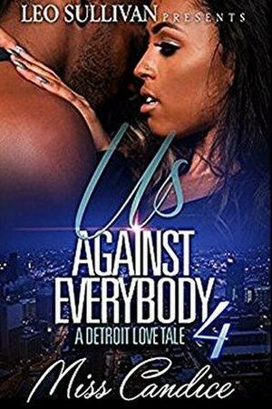 Us Against Everybody 4: A Detroit Love Tale by Miss Candice