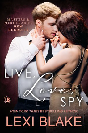 Live, Love, Spy by Lexi Blake