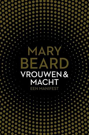 Vrouwen & macht: een manifest by Mary Beard