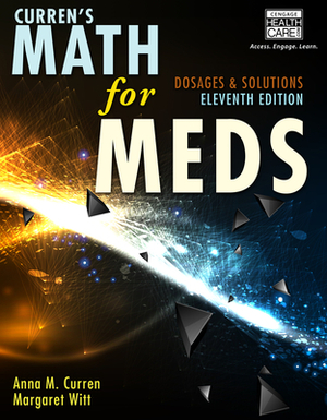 Curren's Math for Meds: Dosages and Solutions by Margaret Witt, Anna M. Curren