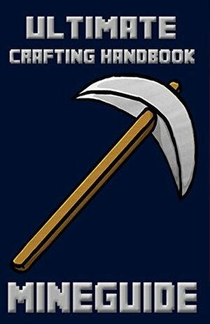 Ultimate Crafting Handbook - Minecraft: Unofficial Minecraft Guides (MineGuide - Unofficial Guides to Minecraft 3) by Lars Petersson