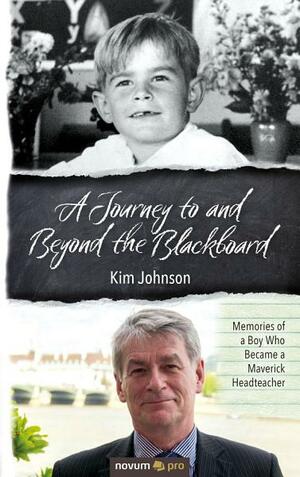 A journey to and Beyond the Blackboard by Kim Johnson