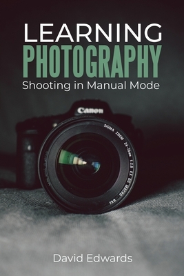 Learning photography: Shooting in manual mode by David Edwards