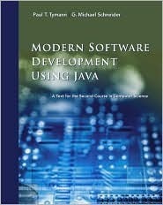 Modern Software Development Using Java: A Text for the Second Course in Computer Science by Paul T. Tymann, G. Michael Schneider