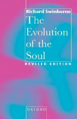 The Evolution of the Soul by Richard Swinburne