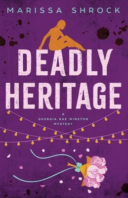 Deadly Heritage by Marissa Shrock