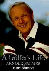 A Golfer's Life by Arnold Palmer