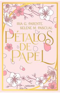 Pétalos de papel by Selene M. Pascual, Iria G. Parente