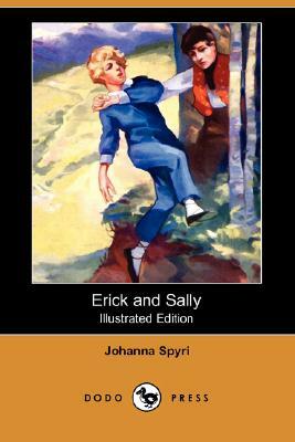 Erick and Sally (Illustrated Edition) (Dodo Press) by Johanna Spyri