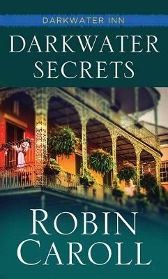 Darkwater Secrets: Darkwater Inn by Robin Caroll