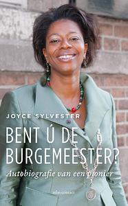 Bent ú de burgemeester? by Joyce Sylvester