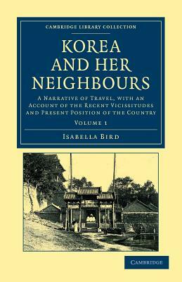Korea and her Neighbours - Volume 1 by Isabella Bird