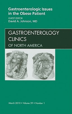 Gastroenterologic Issues in the Obese Patient: Number 1 by David A. Johnson