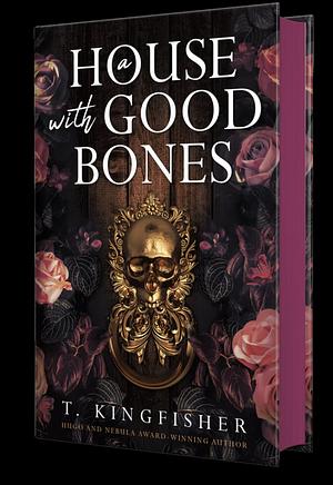 A House with Good Bones by T. Kingfisher