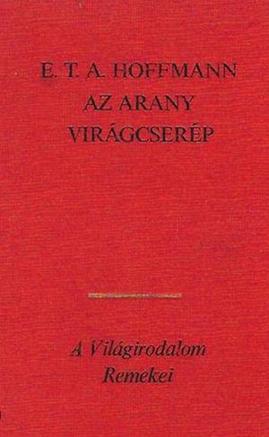 Az arany virágcserép  by E.T.A. Hoffmann