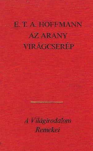 Az arany virágcserép  by E.T.A. Hoffmann