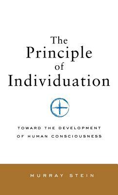 Principle of Individuation: Toward the Development of Human Consciousness by Murray Stein