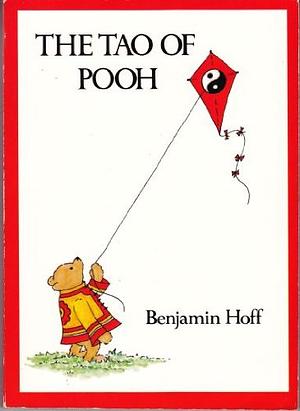 The Tao of Pooh by Benjamin Hoff