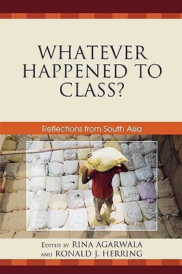 Whatever Happened to Class?: Reflections from South Asia by 