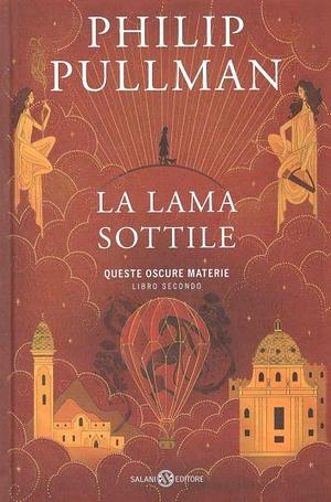 La lama sottile. Queste oscure materie II by Philip Pullman, Alfredo Tutino