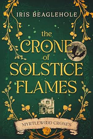 The Crone of Solstice Flames by Iris Beaglehole