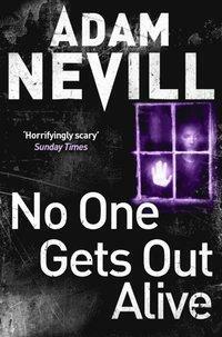 No One Gets Out Alive by Adam L.G. Nevill