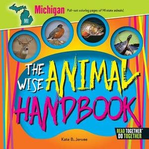 The Wise Animal Handbook Michigan by Kate B. Jerome