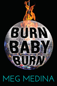 Burn Baby Burn by Meg Medina