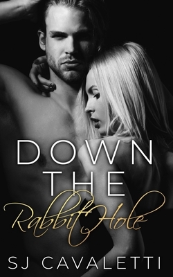 Down the Rabbit Hole by S.J. Cavaletti