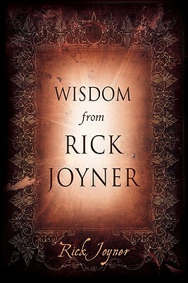 Wisdom from Rick Joyner by Rick Joyner