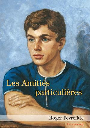 Les Amitiés particulières by Roger Peyrefitte