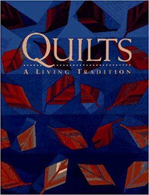 Quilts: A Living Tradition by Robert Shaw