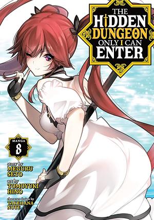 The Hidden Dungeon Only I Can Enter (Manga) Vol. 8 by Meguru Seto