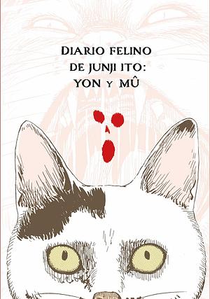 Diario felino de Junji Ito: Yon y Mu EDICIÓN EN FELXIBOOK by Junji Ito
