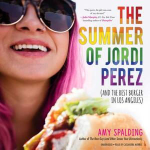 The Summer of Jordi Perez (and the Best Burger in Los Angeles) by Amy Spalding